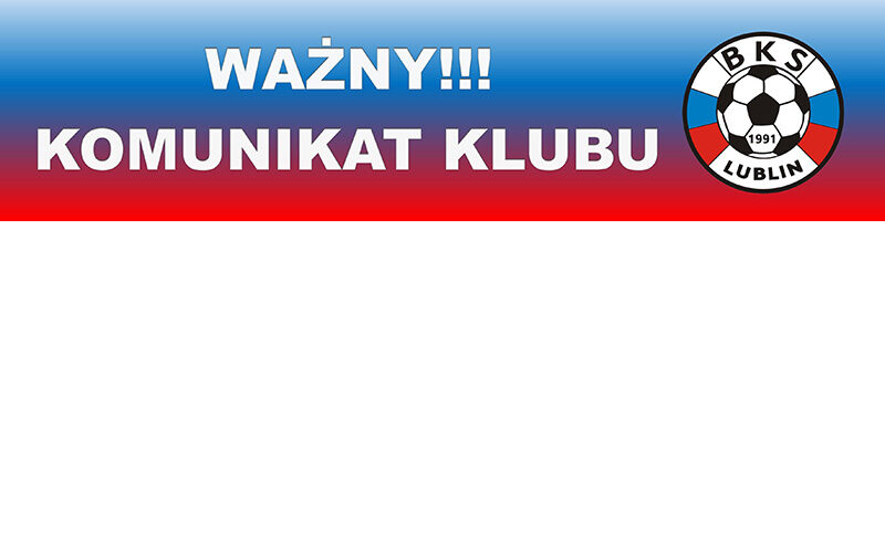 komunikat-klubu-wazny BKS Lublin